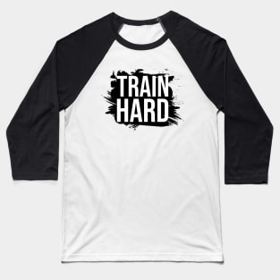 Train hard Baseball T-Shirt